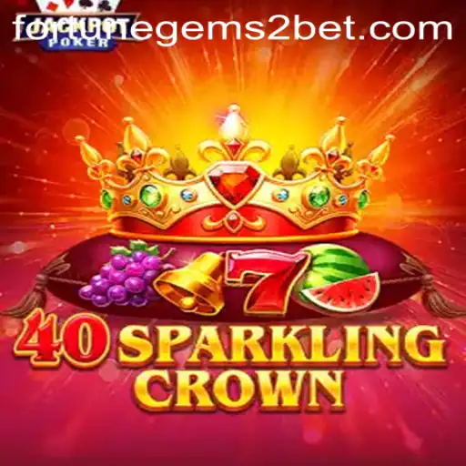 Exploring 40SparklingCrown and the Thrill of Fortune Gems 2