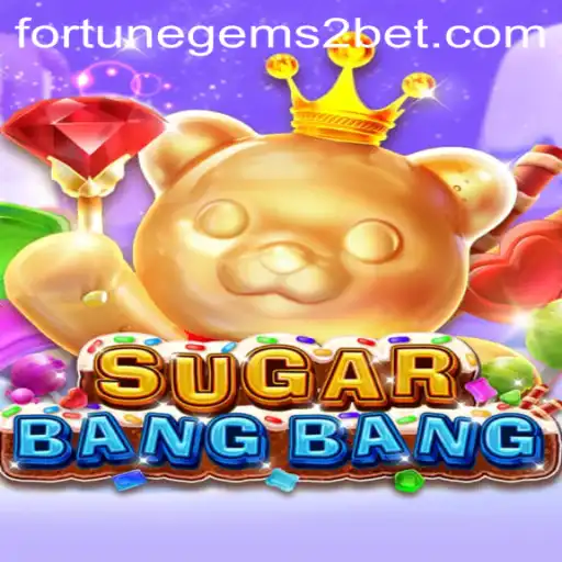 Exploring the World of SUGARBANGBANG and Fortune Gems 2