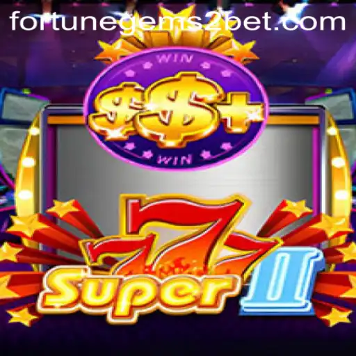 Exploring the Thrills of Super777II: Fortune Gems 2